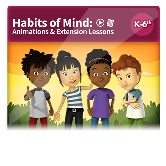 Habits of Mind Animations Grades K-6